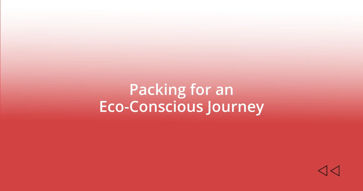 Packing for an Eco-Conscious Journey