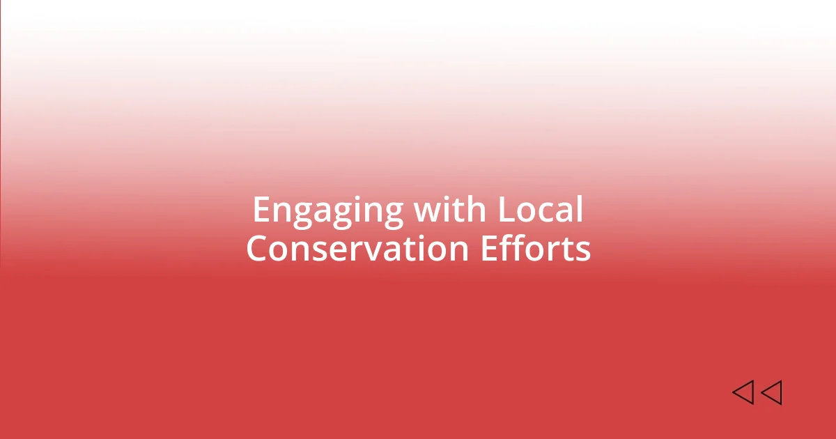 Engaging with Local Conservation Efforts