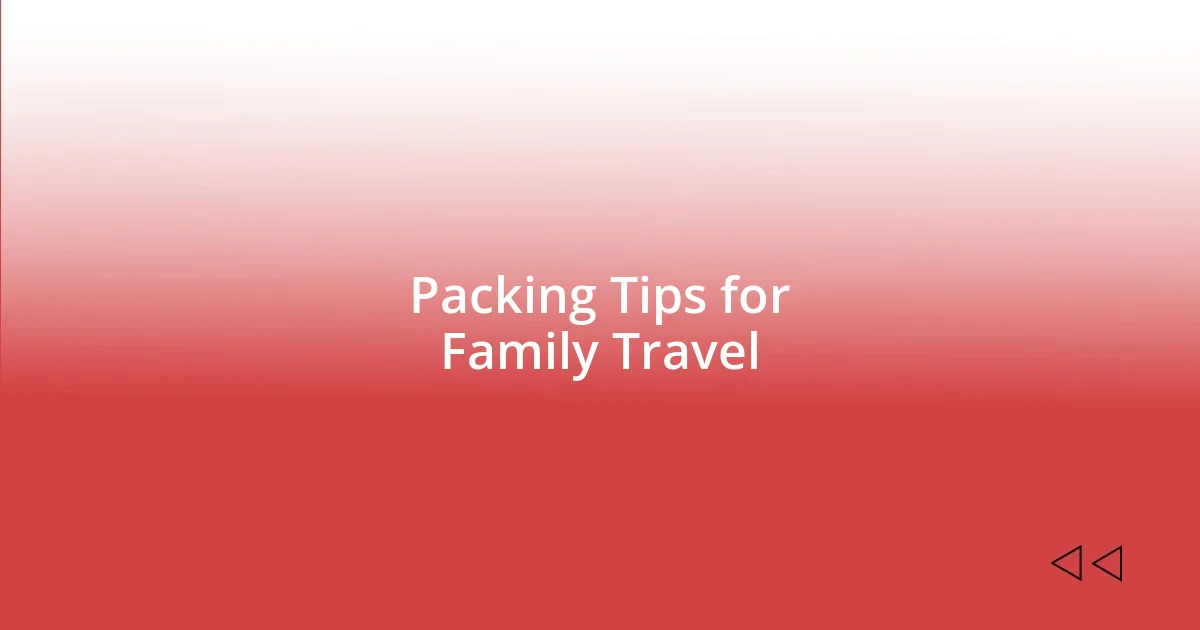 Packing Tips for Family Travel