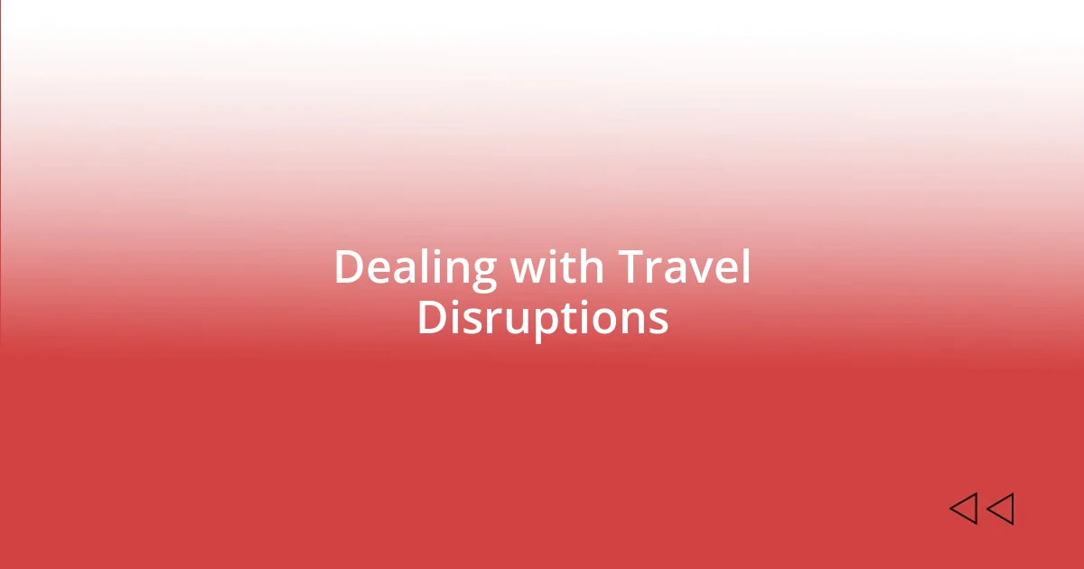 Dealing with Travel Disruptions