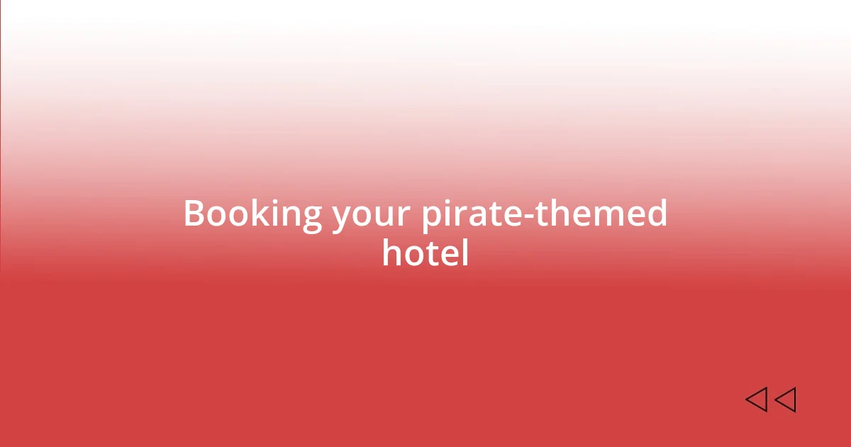 Booking your pirate-themed hotel