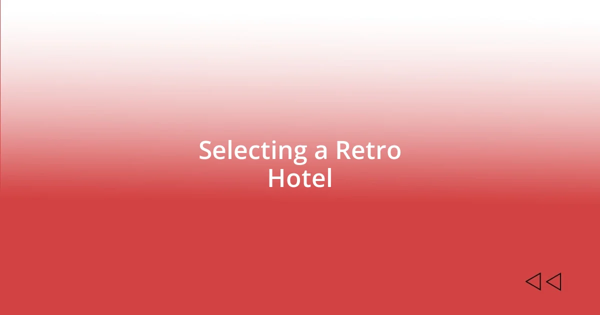 Selecting a Retro Hotel