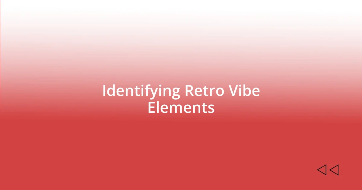 Identifying Retro Vibe Elements