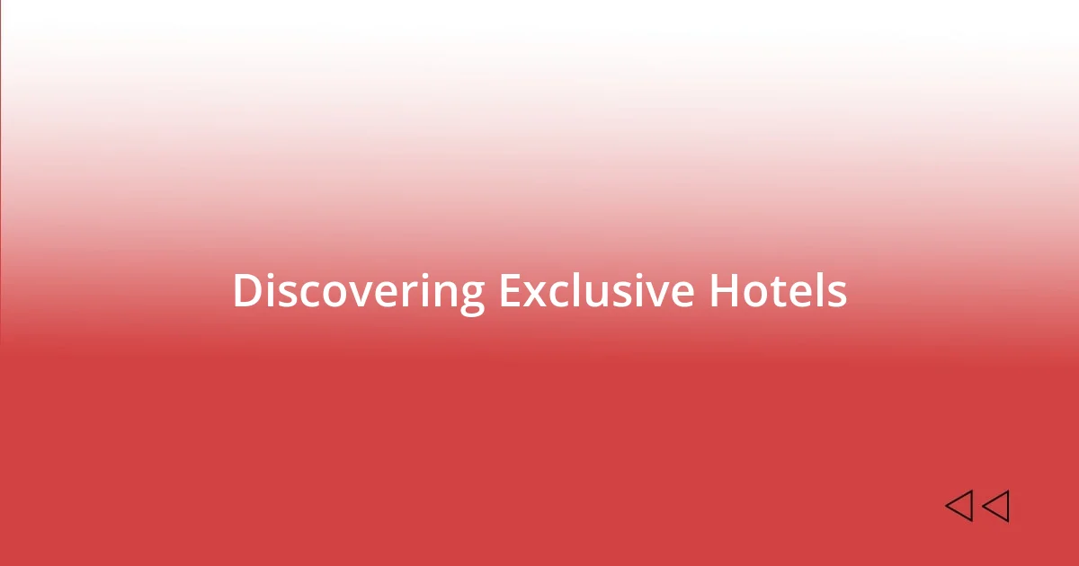 Discovering Exclusive Hotels