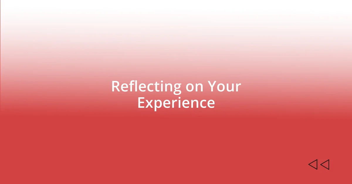 Reflecting on Your Experience