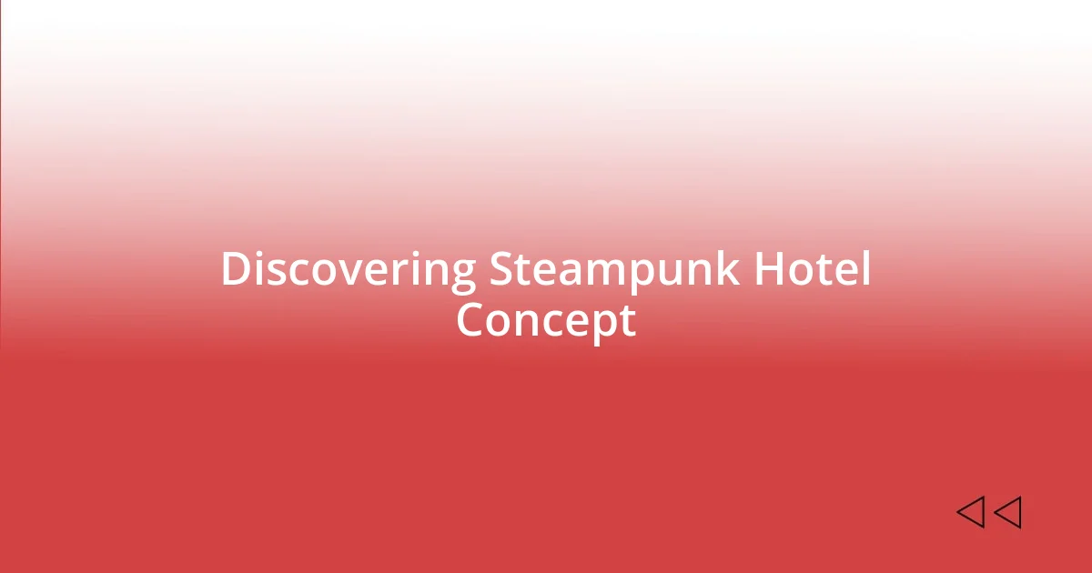 Discovering Steampunk Hotel Concept