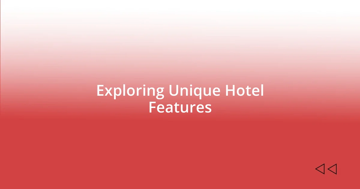 Exploring Unique Hotel Features