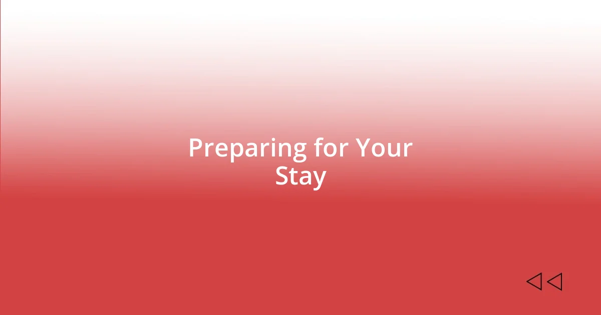 Preparing for Your Stay