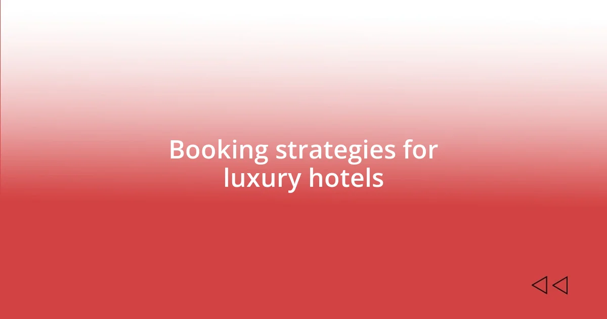 Booking strategies for luxury hotels