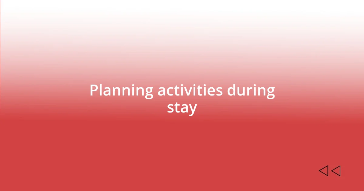 Planning activities during stay