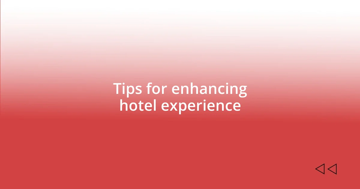 Tips for enhancing hotel experience