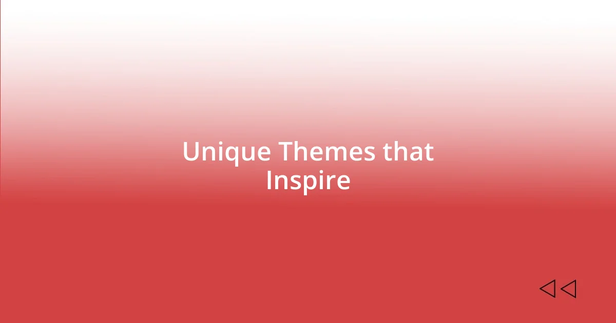 Unique Themes that Inspire