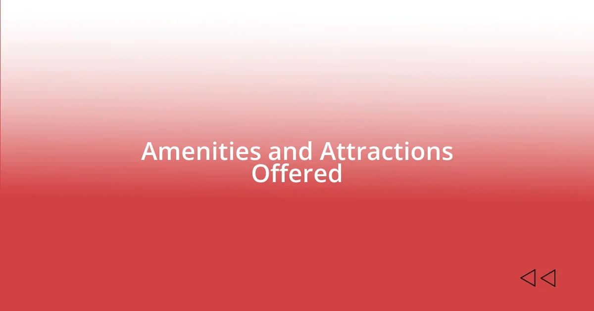 Amenities and Attractions Offered