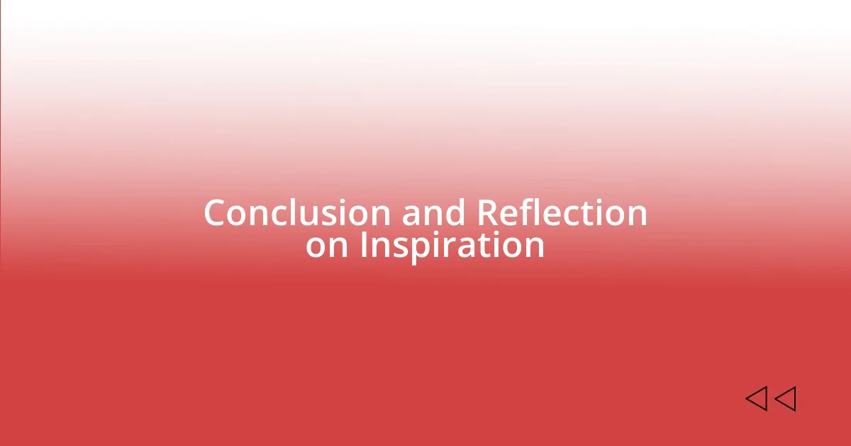 Conclusion and Reflection on Inspiration