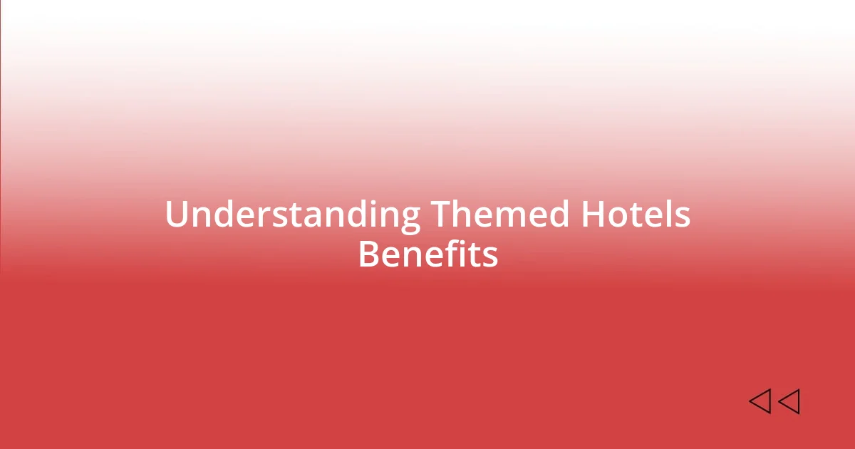 Understanding Themed Hotels Benefits