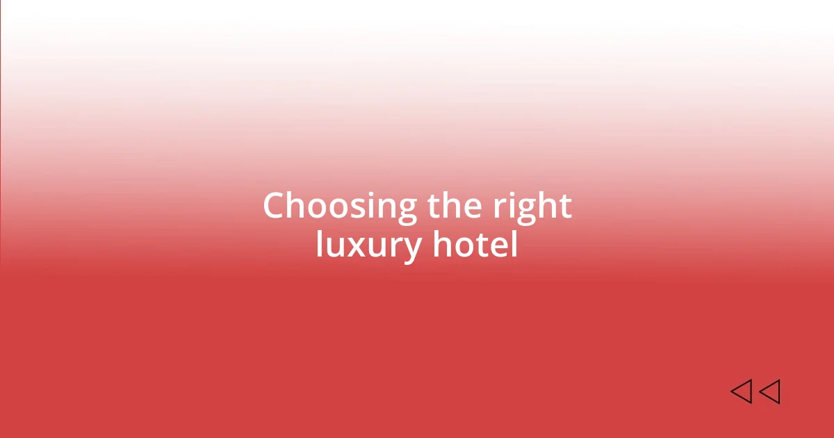 Choosing the right luxury hotel