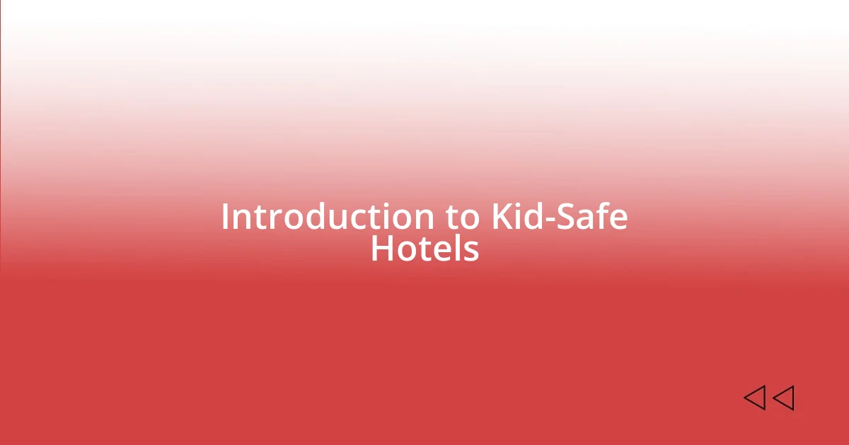 Introduction to Kid-Safe Hotels