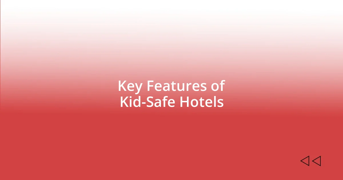 Key Features of Kid-Safe Hotels