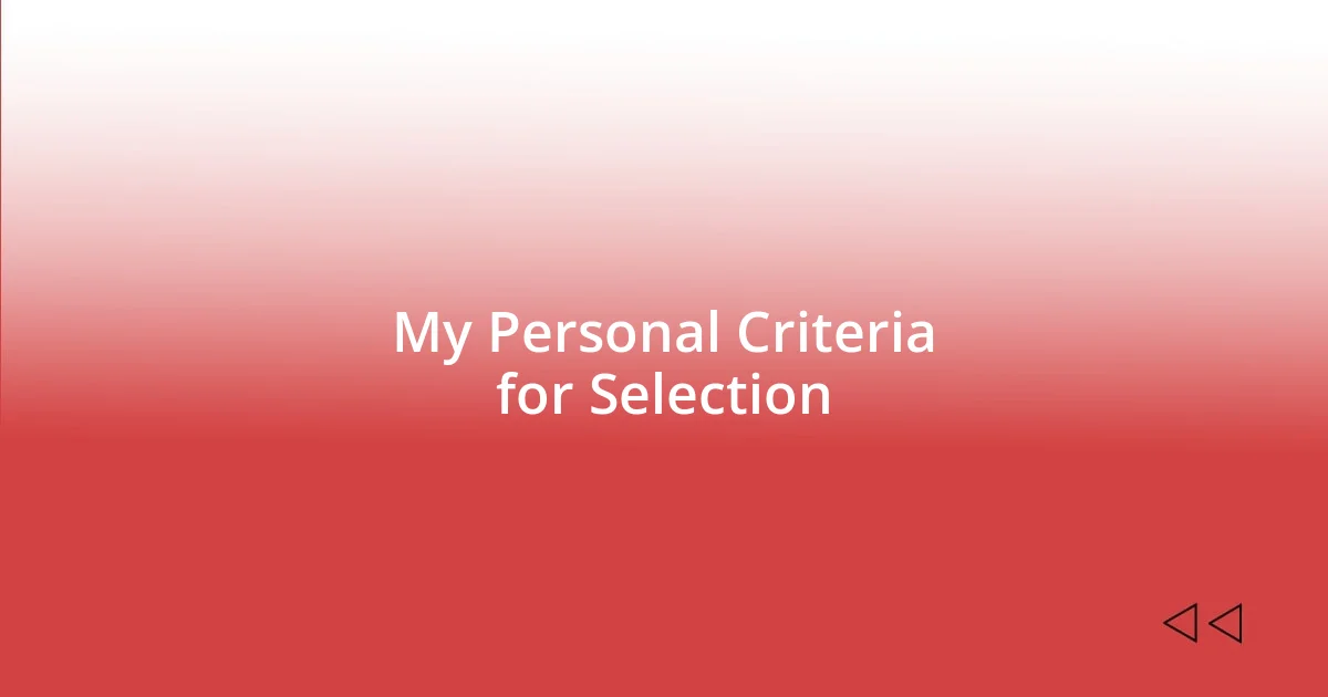 My Personal Criteria for Selection