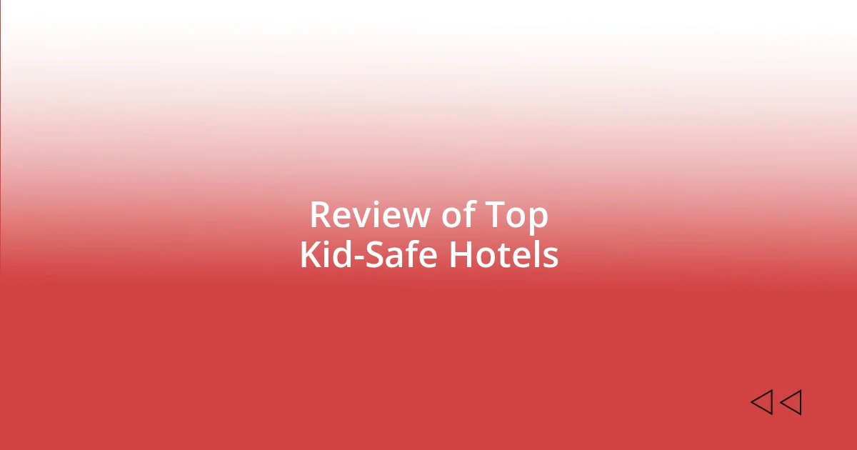 Review of Top Kid-Safe Hotels