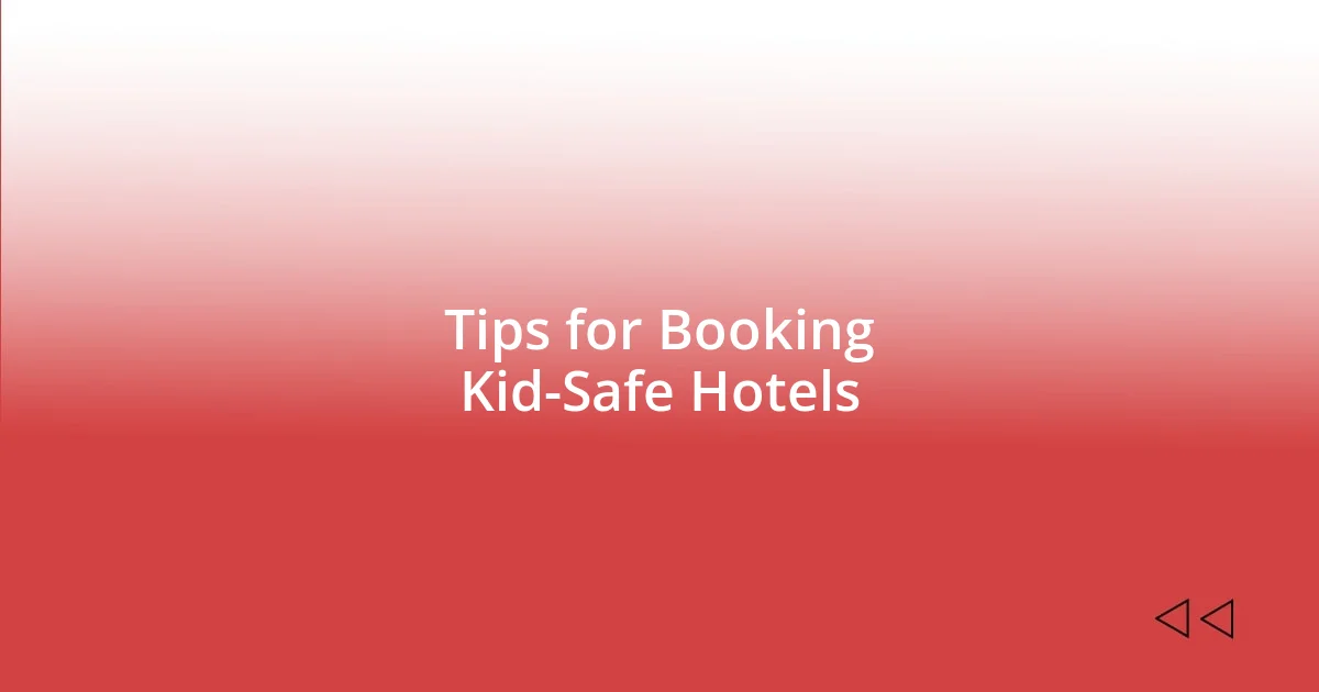 Tips for Booking Kid-Safe Hotels