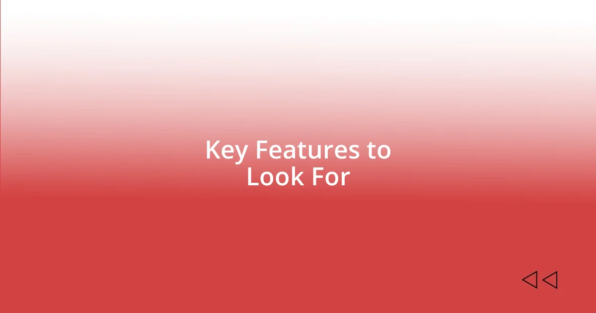 Key Features to Look For