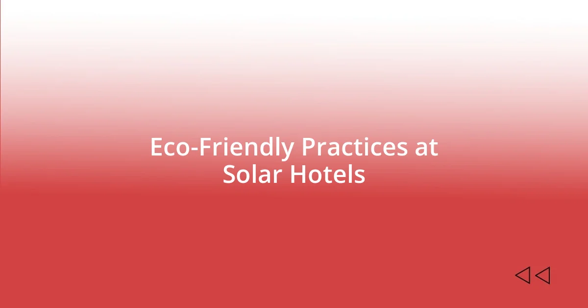 Eco-Friendly Practices at Solar Hotels