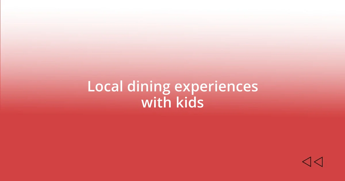 Local dining experiences with kids