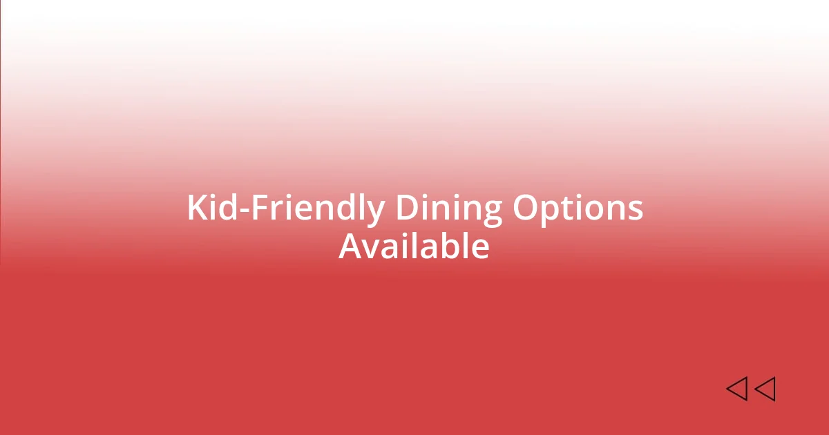 Kid-Friendly Dining Options Available