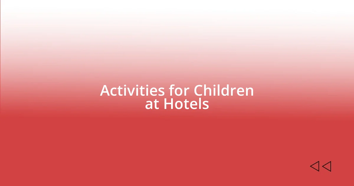 Activities for Children at Hotels