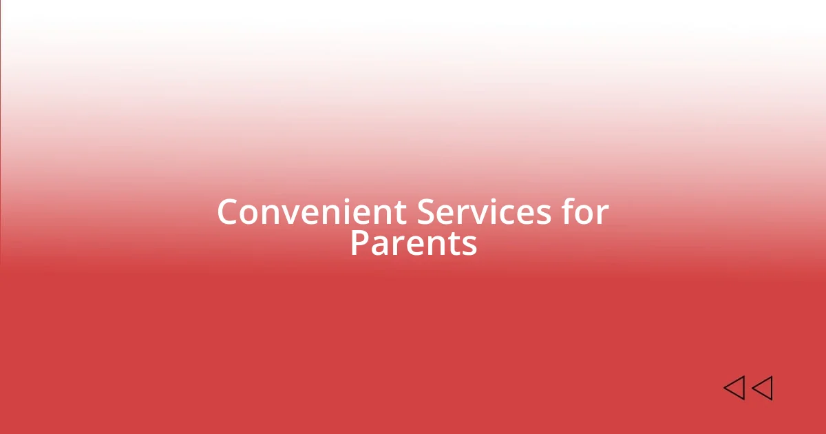 Convenient Services for Parents