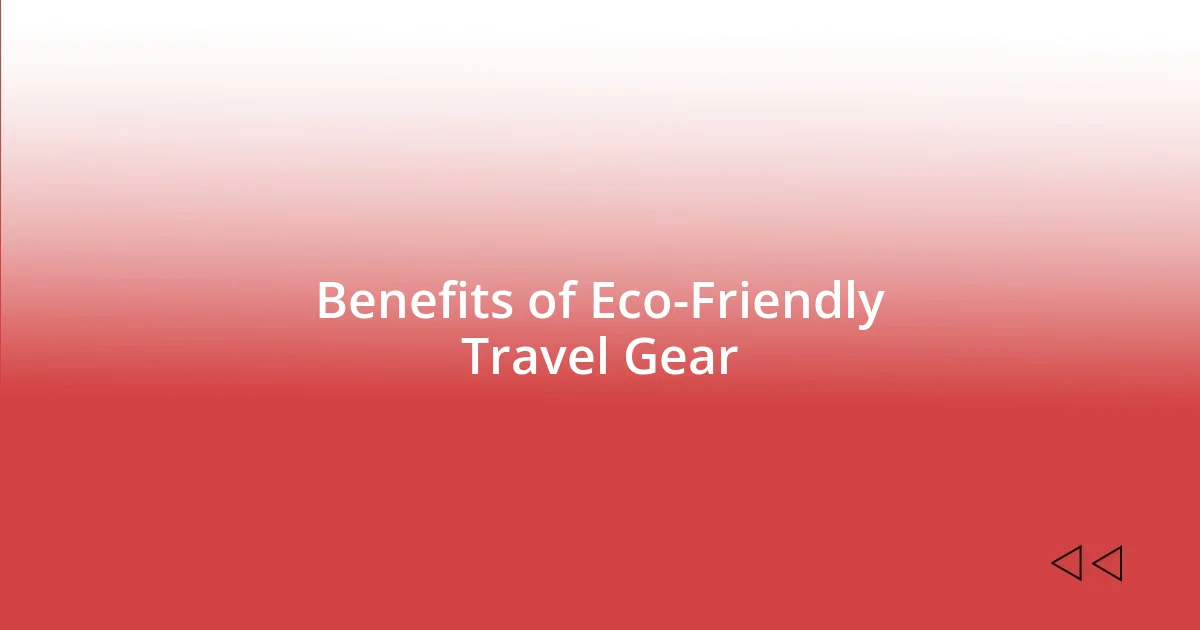 Benefits of Eco-Friendly Travel Gear