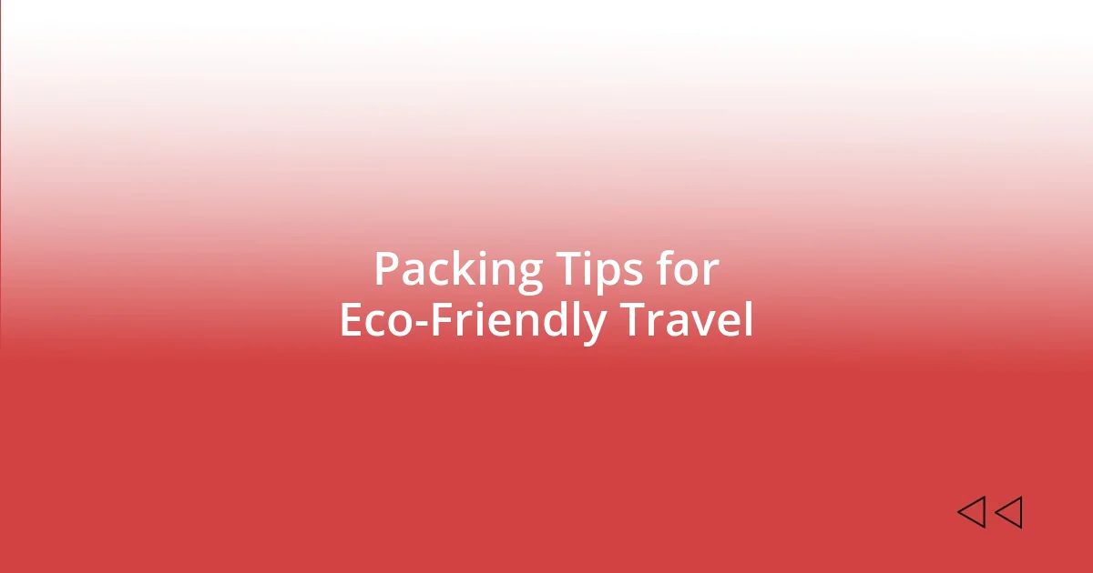 Packing Tips for Eco-Friendly Travel