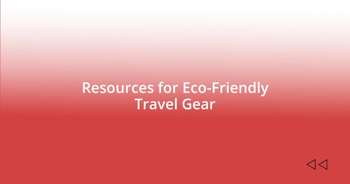 Resources for Eco-Friendly Travel Gear