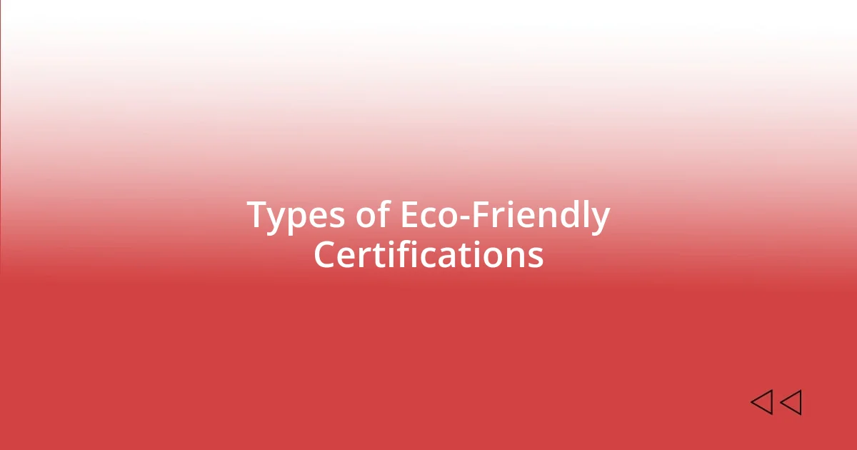 Types of Eco-Friendly Certifications