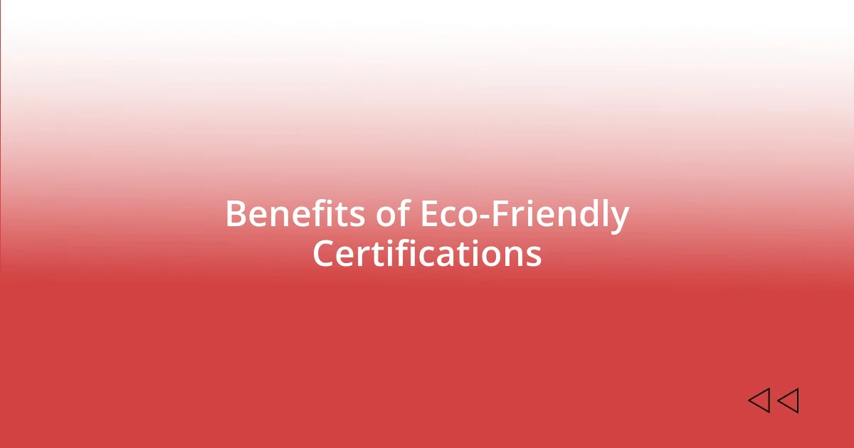 Benefits of Eco-Friendly Certifications