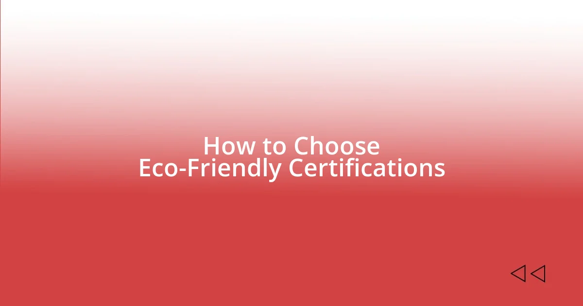 How to Choose Eco-Friendly Certifications