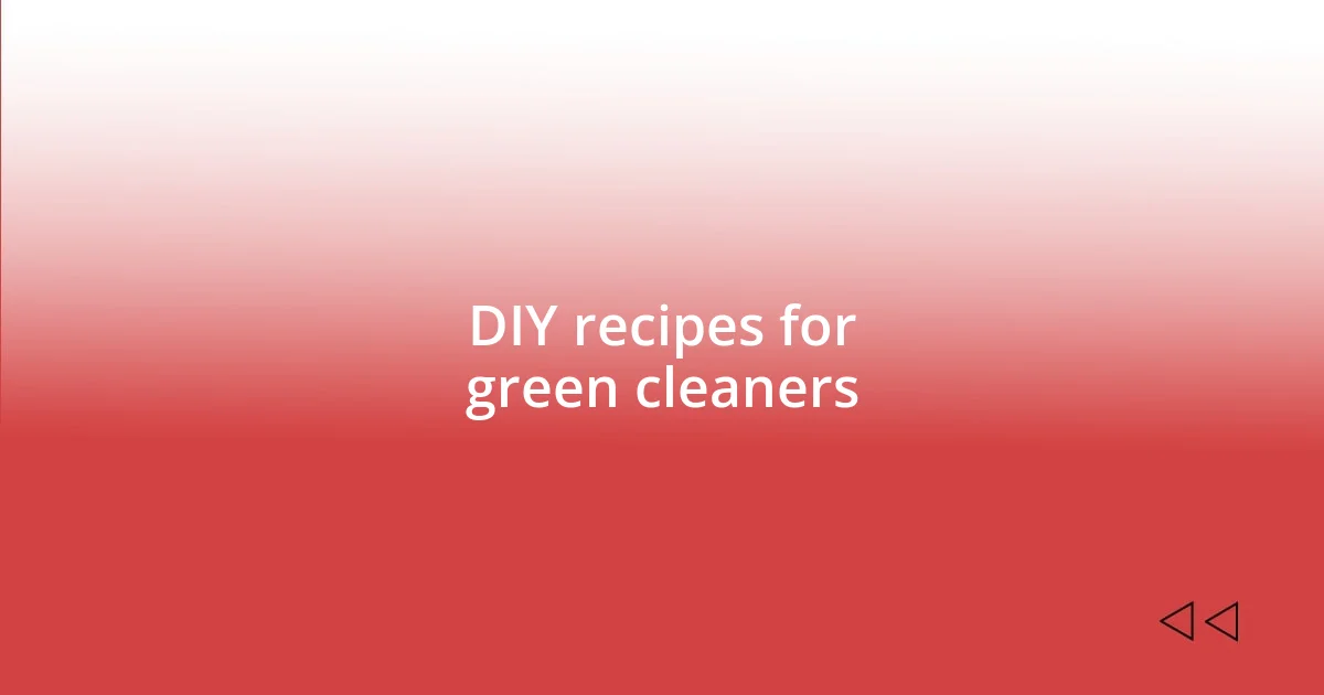 DIY recipes for green cleaners