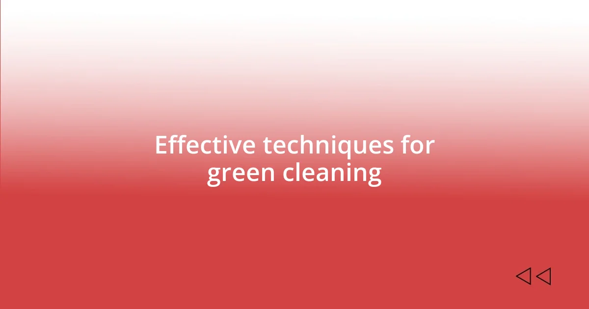 Effective techniques for green cleaning