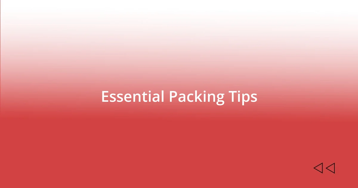 Essential Packing Tips