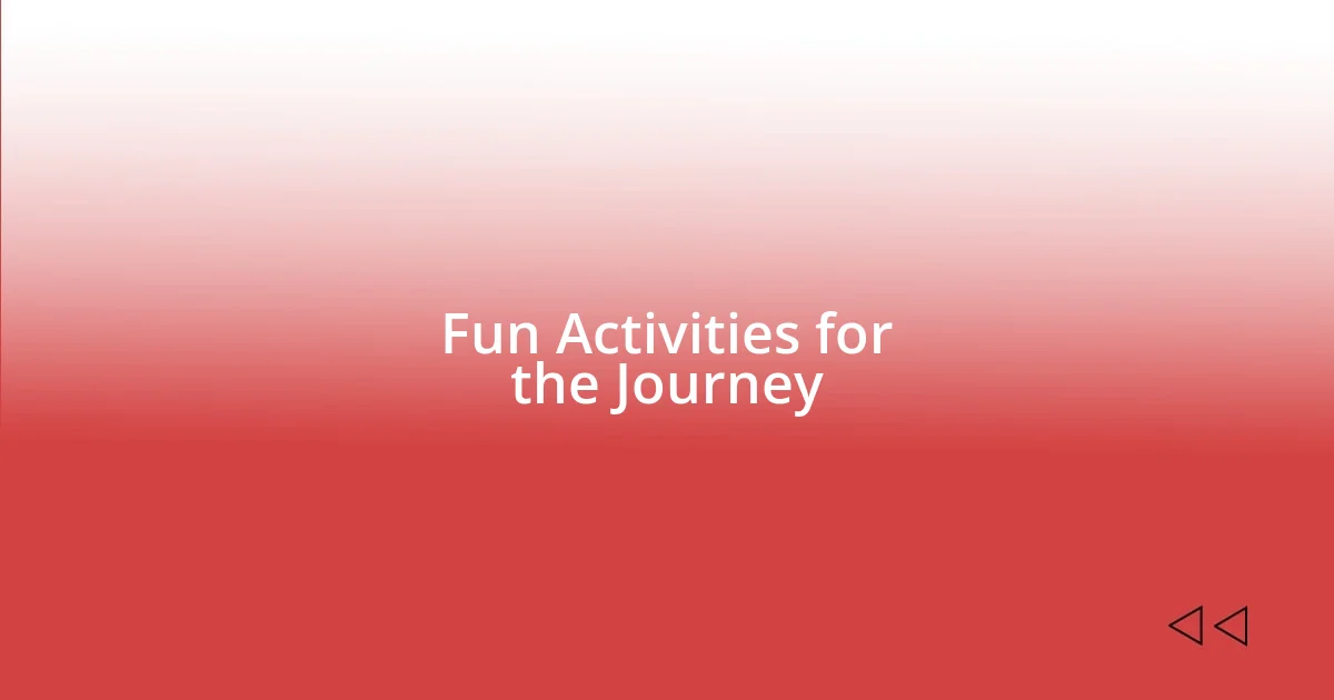 Fun Activities for the Journey