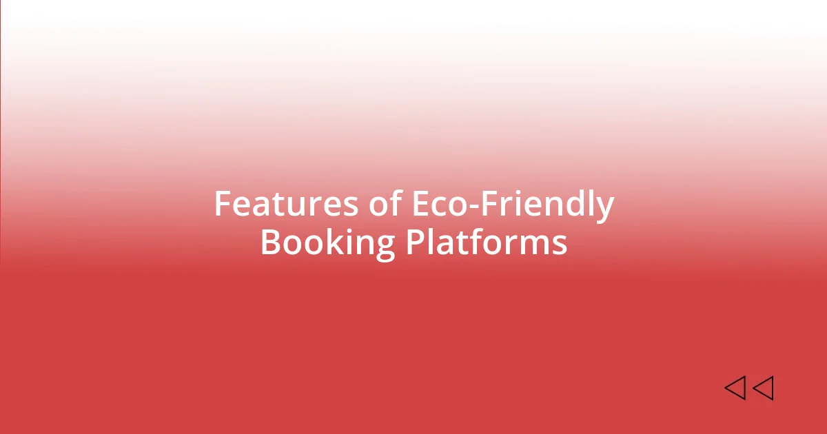 Features of Eco-Friendly Booking Platforms