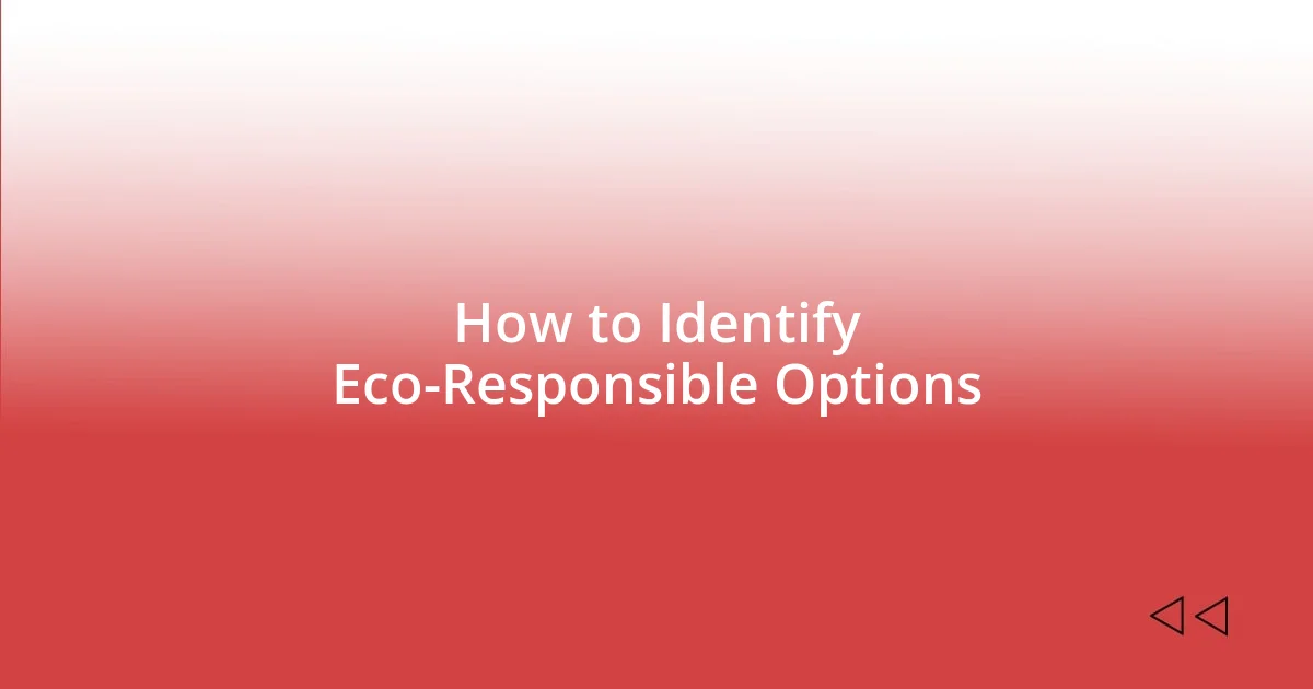 How to Identify Eco-Responsible Options