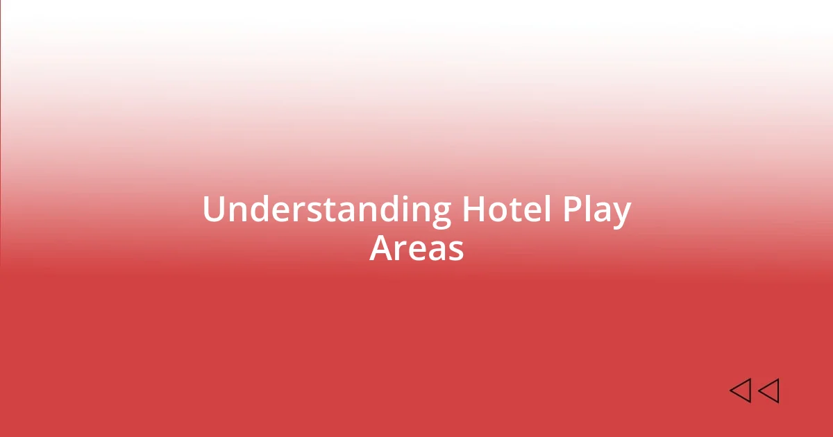 Understanding Hotel Play Areas