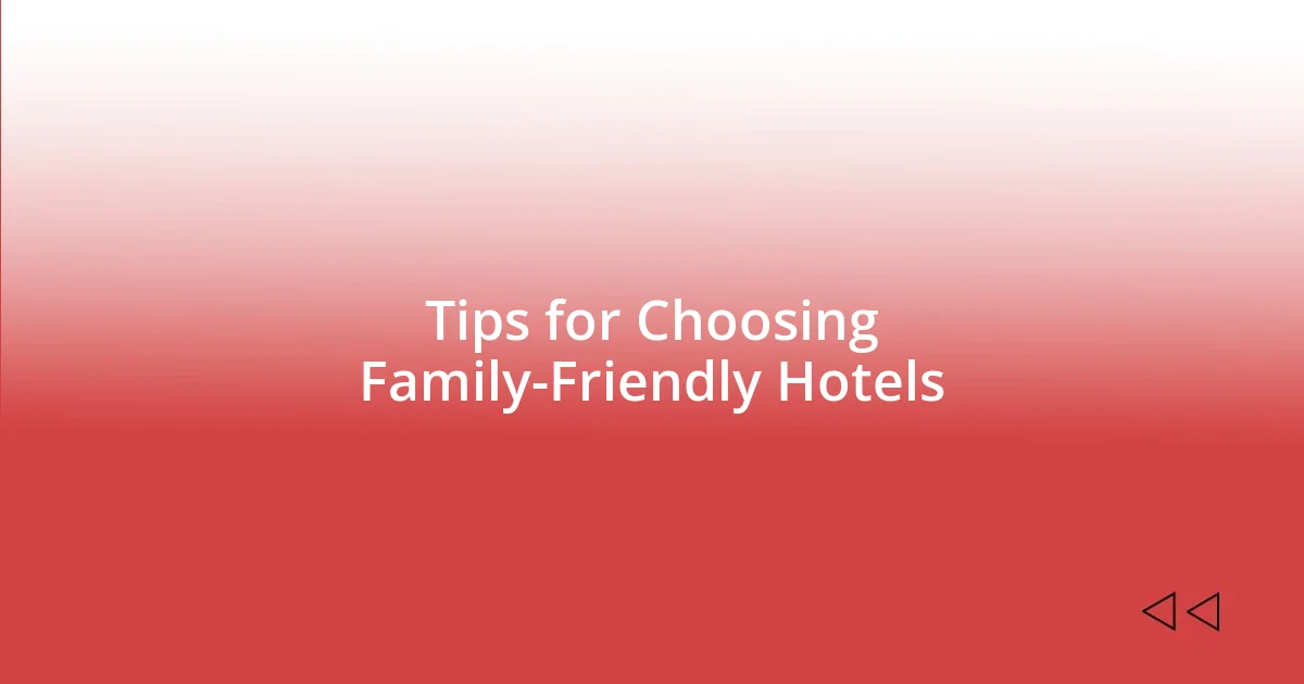 Tips for Choosing Family-Friendly Hotels