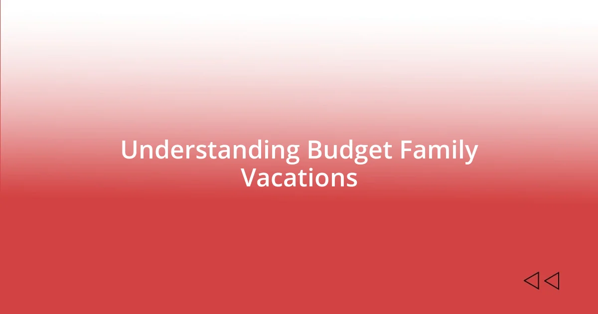 Understanding Budget Family Vacations