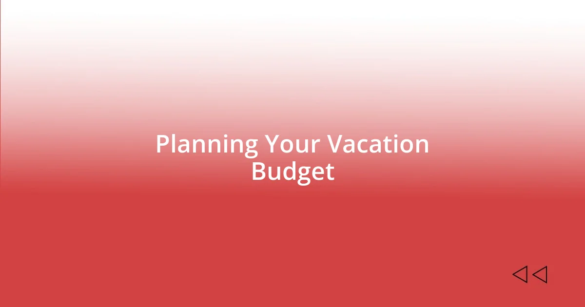 Planning Your Vacation Budget