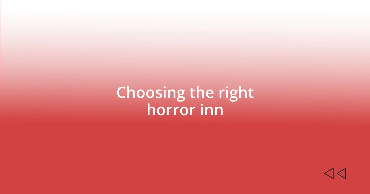 Choosing the right horror inn