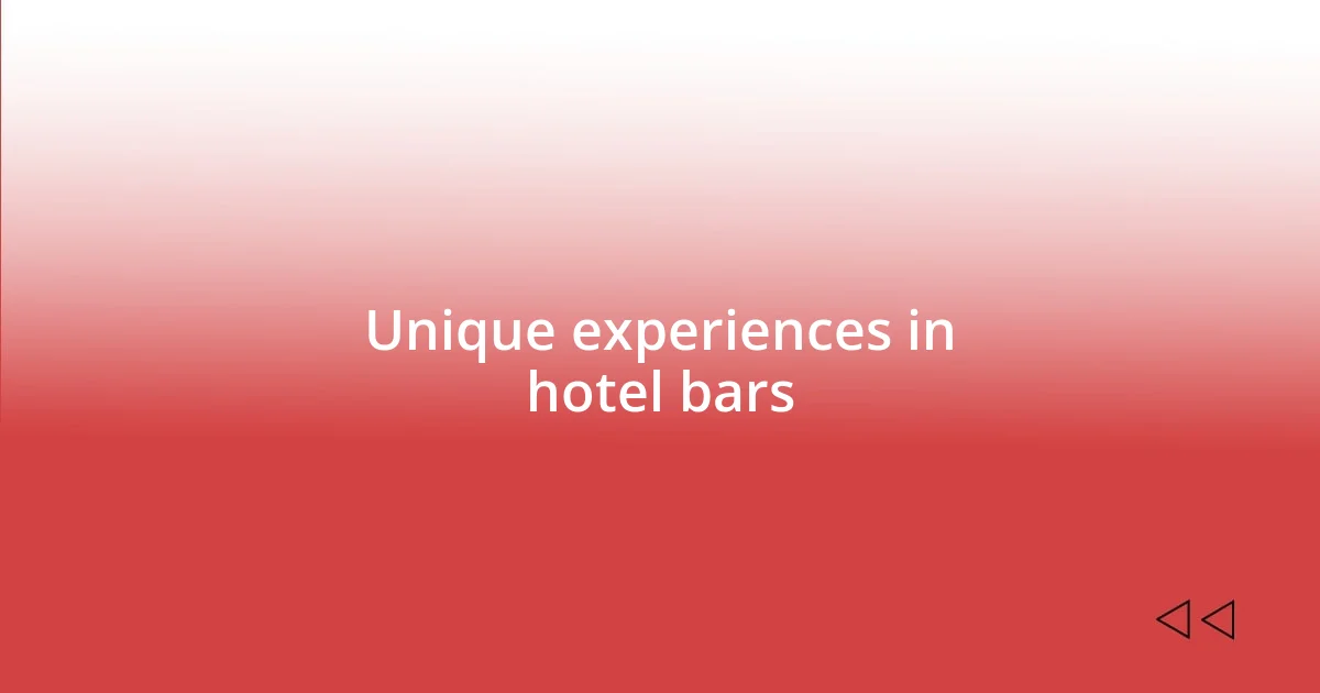 Unique experiences in hotel bars