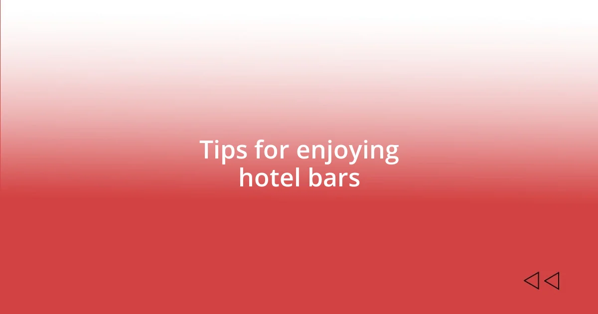 Tips for enjoying hotel bars